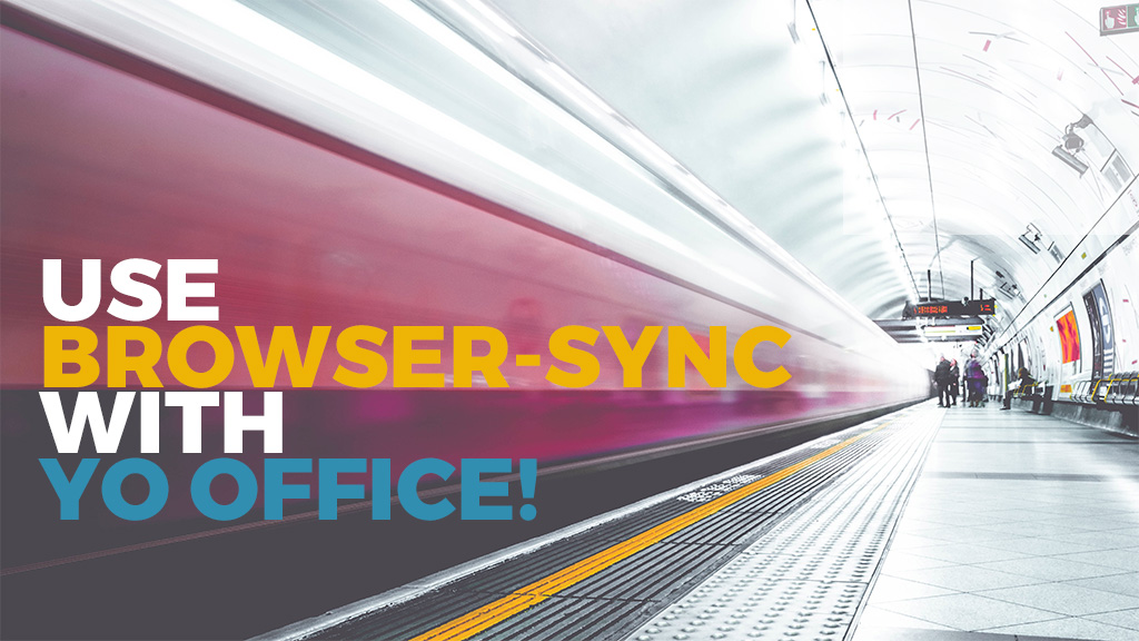 Use browser-sync with yo office