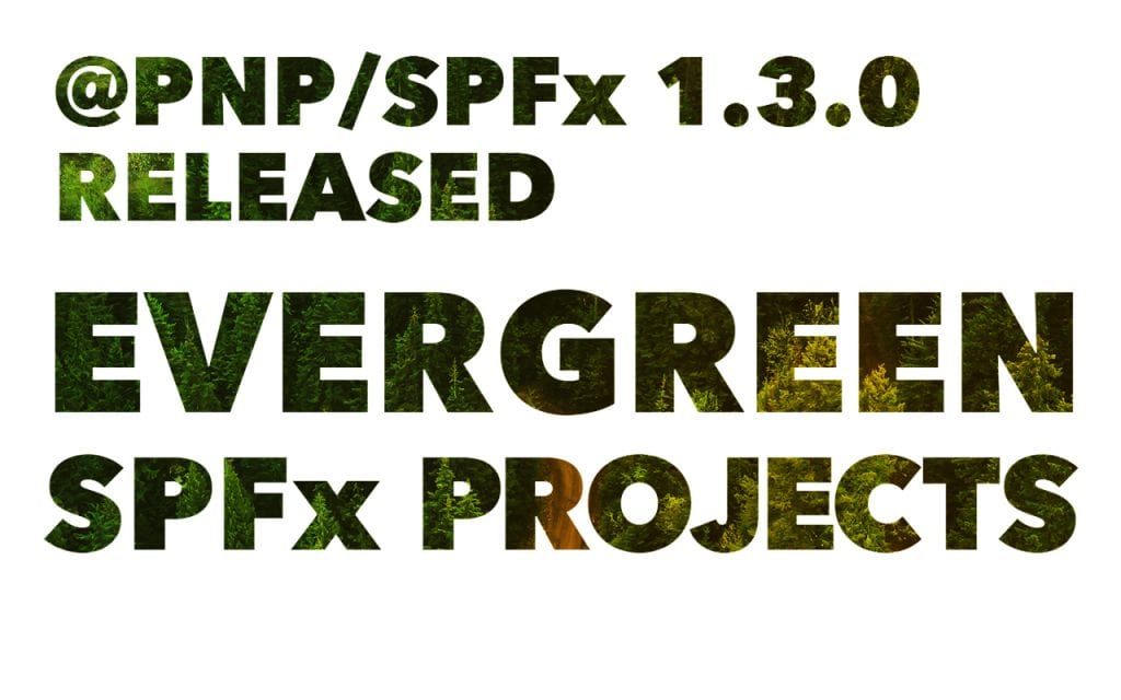 Evergreen SPFx project - Version 1.3.0 relased