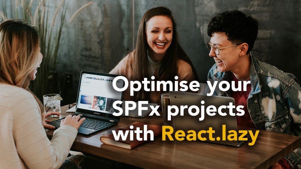 Optimise your SPFx project with React.lazy