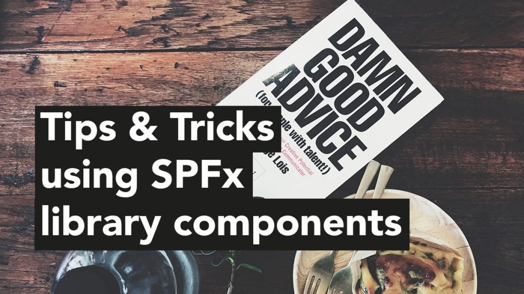 Tips and Tricks working with library components