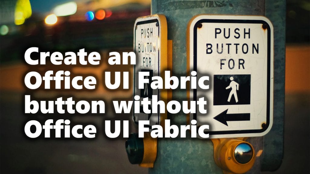 Create an Office UI Fabric button wihtout Office UI Fabric
